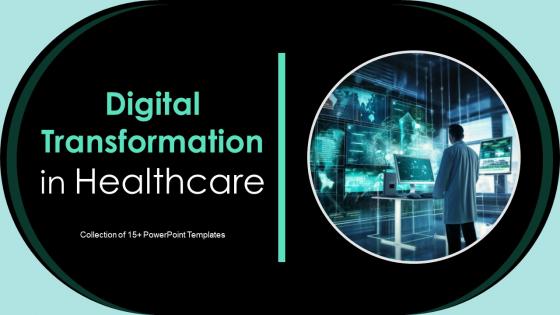 Digital Transformation In Healthcare Powerpoint Ppt Template Bundles