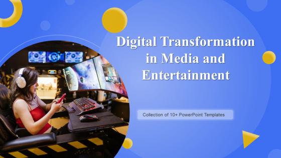 Digital Transformation In Media And Entertainment Powerpoint Ppt Template Bundles