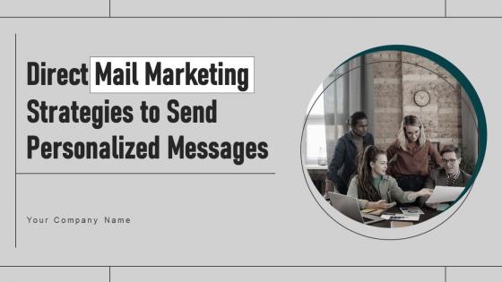 Direct Mail Marketing Strategies To Send Personalized Messages Powerpoint Presentation Slides MKT CD V
