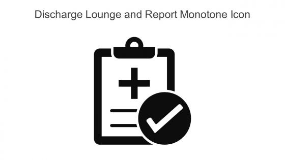 Discharge Lounge And Report Monotone Icon In Powerpoint Pptx Png And Editable Eps Format