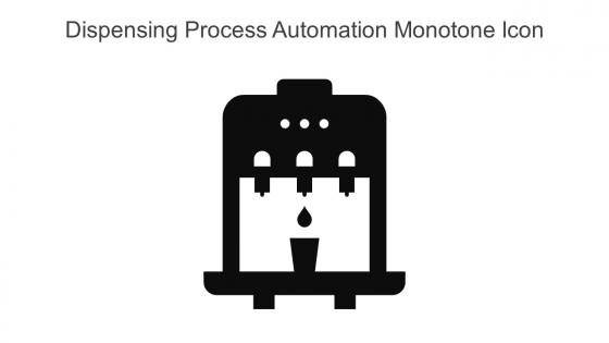 Dispensing Process Automation Monotone Icon In Powerpoint Pptx Png And Editable Eps Format