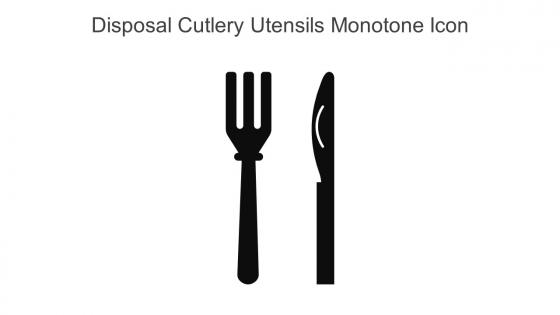 Disposal Cutlery Utensils Monotone Icon In Powerpoint Pptx Png And Editable Eps Format