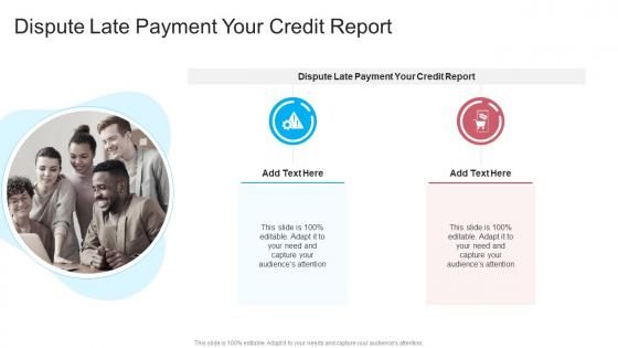 Dispute Late Payment Your Credit Report In Powerpoint And Google Slides Cpb