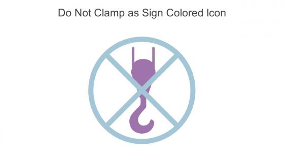 Do Not Clamp As Sign Colored Icon In Powerpoint Pptx Png And Editable Eps Format