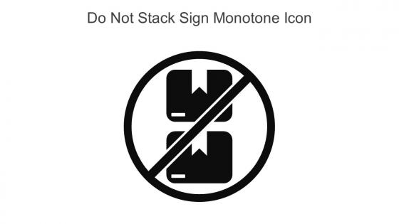 Do Not Stack Sign Monotone Icon In Powerpoint Pptx Png And Editable Eps Format