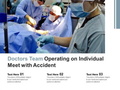 Doctors team operating on individual meet with accident