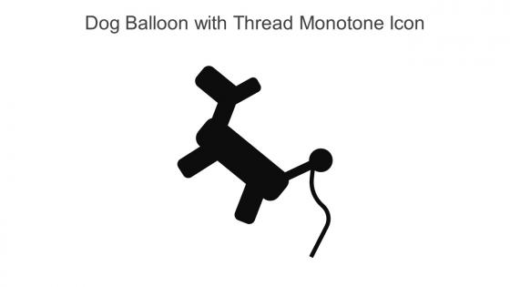 Dog Balloon With Thread Monotone Icon In Powerpoint Pptx Png And Editable Eps Format