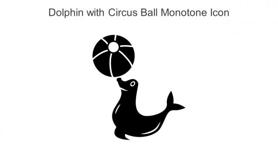 Dolphin With Circus Ball Monotone Icon In Powerpoint Pptx Png And Editable Eps Format