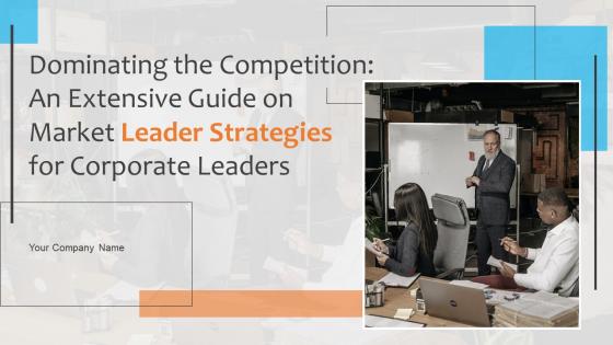 Dominating The Competition An Extensive Guide On Market Leader Strategies For Corporate Leaders Strategy CD V
