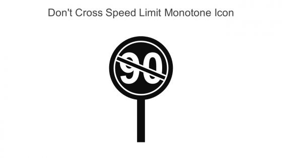 Dont Cross Speed Limit Monotone Icon In Powerpoint Pptx Png And Editable Eps Format