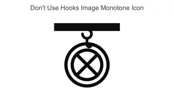 Dont Use Hooks Image Monotone Icon In Powerpoint Pptx Png And Editable Eps Format