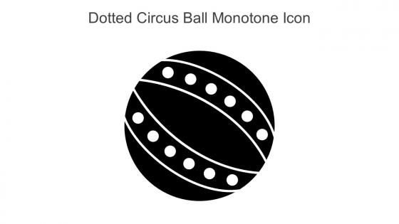 Dotted Circus Ball Monotone Icon In Powerpoint Pptx Png And Editable Eps Format
