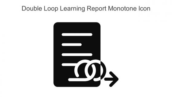 Double Loop Learning Report Monotone Icon In Powerpoint Pptx Png And Editable Eps Format