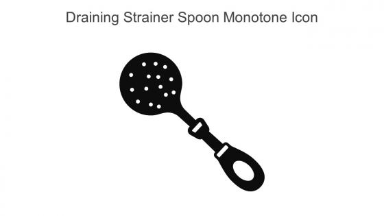 Draining Strainer Spoon Monotone Icon In Powerpoint Pptx Png And Editable Eps Format