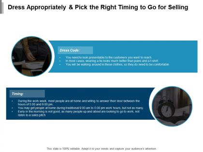 Dress appropriately and pick the right timing to go for selling