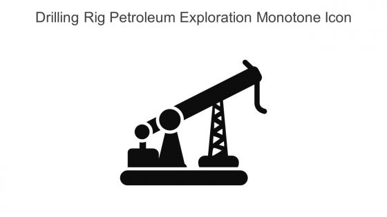 Drilling Rig Petroleum Exploration Monotone Icon In Powerpoint Pptx Png And Editable Eps Format