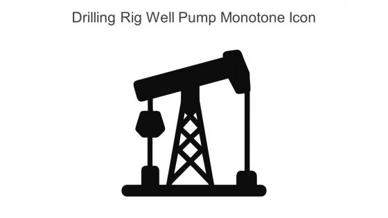 Drilling Rig Well Pump Monotone Icon In Powerpoint Pptx Png And Editable Eps Format