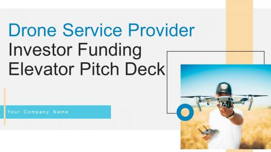 Drone Service Provider Investor Funding Elevator Pitch Deck Ppt Template