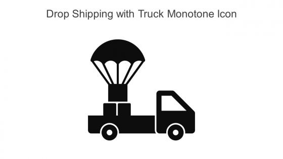 Drop Shipping With Truck Monotone Icon In Powerpoint Pptx Png And Editable Eps Format