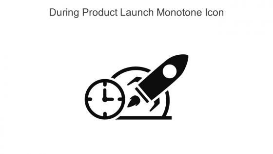 During Product Launch Monotone Icon In Powerpoint Pptx Png And Editable Eps Format