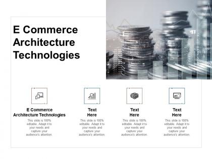E commerce architecture technologies ppt powerpoint presentation layouts mockup cpb