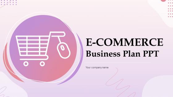E Commerce Business Plan PPT Powerpoint Presentation Slides