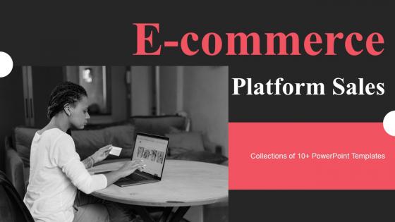E Commerce Platform Sales Powerpoint Ppt Template Bundles