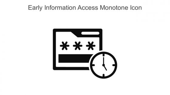Early Information Access Monotone Icon In Powerpoint Pptx Png And Editable Eps Format