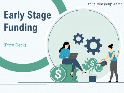 Early stage funding pitch deck powerpoint presentation slides