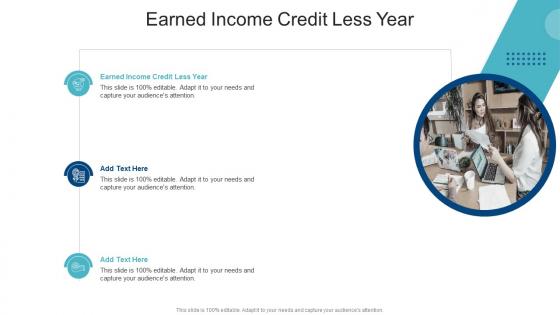 Earned Income Credit Less Year In Powerpoint And Google Slides Cpb