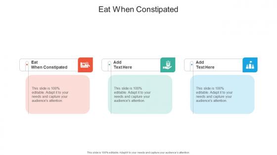 Eat When Constipated In Powerpoint And Google Slides Cpb