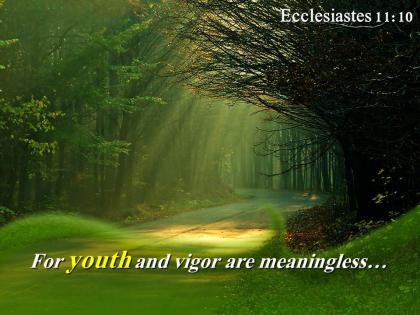 Ecclesiastes 11 10 for youth and vigor powerpoint church sermon