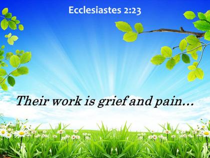 Ecclesiastes 2 23 their work is grief powerpoint church sermon