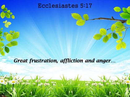 Ecclesiastes 5 17 great frustration affliction and anger powerpoint church sermon