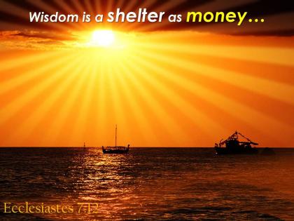 Ecclesiastes 7 12 wisdom is a shelter as money powerpoint church sermon