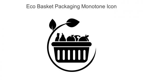 Eco Basket Packaging Monotone Icon In Powerpoint Pptx Png And Editable Eps Format
