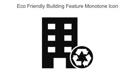 Eco Friendly Building Feature Monotone Icon In Powerpoint Pptx Png And Editable Eps Format