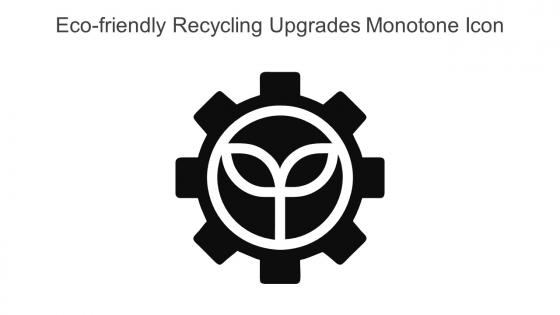 Eco Friendly Recycling Upgrades Monotone Icon In Powerpoint Pptx Png And Editable Eps Format