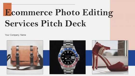 Ecommerce Photo Editing Services Pitch Deck Ppt Template