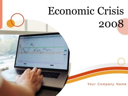 Economic Crisis 2008 Powerpoint Presentation Slides