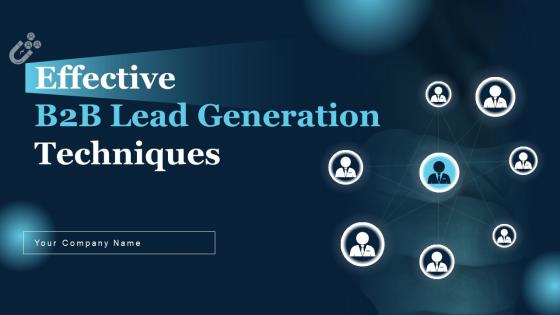 Effective B2B Lead Generation Techniques Powerpoint Presentation Slides