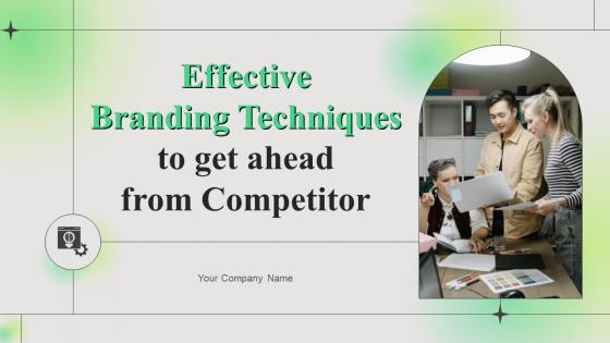 Effective Branding Techniques To Get Ahead From Competitor Powerpoint Presentation Slides Branding CD V