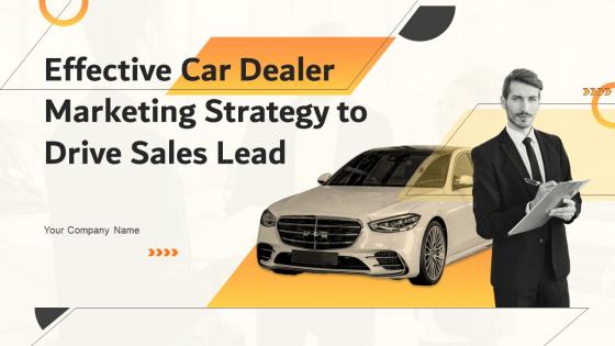 Effective Car Dealer Marketing Strategy To Drive Sales Lead Powerpoint Presentation Slides Strategy CD V