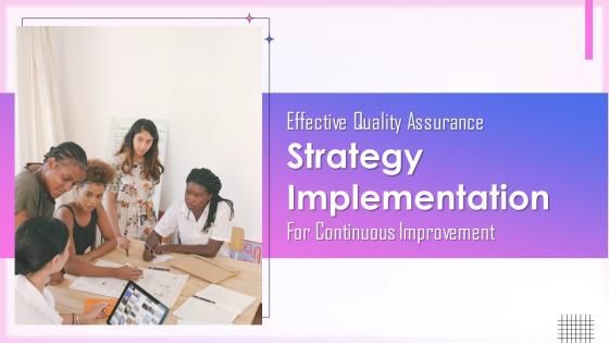 Effective Quality Assurance Strategy Implementation For Continuous Improvement Complete Deck