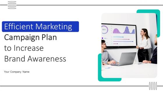 Efficient Marketing Campaign Plan To Increase Brand Awareness Powerpoint Presentation Slides Strategy CD V
