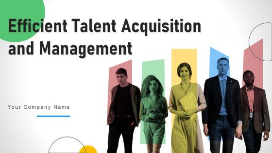 Efficient Talent Acquisition And Management Complete Deck