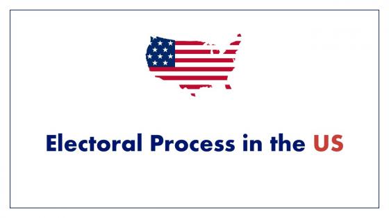 Electoral Process In The US Powerpoint Ppt Template Bundles