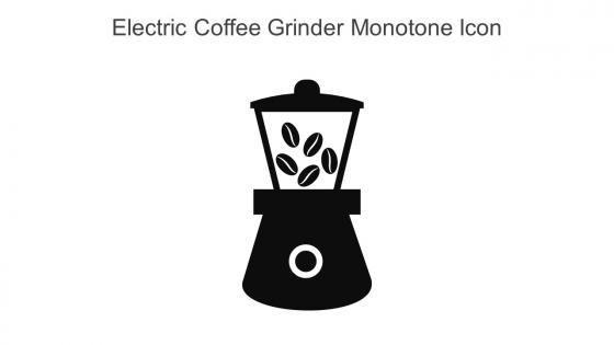 Electric Coffee Grinder Monotone Icon In Powerpoint Pptx Png And Editable Eps Format