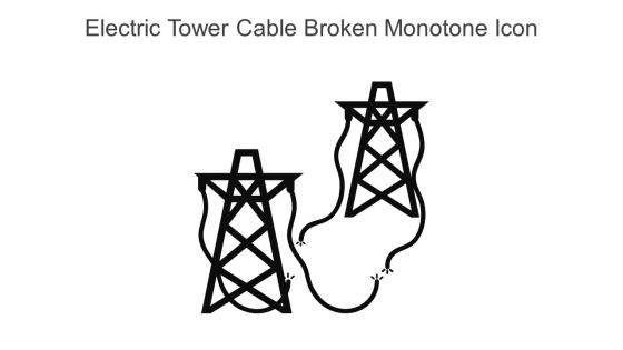 Electric Tower Cable Broken Monotone Icon In Powerpoint Pptx Png And Editable Eps Format