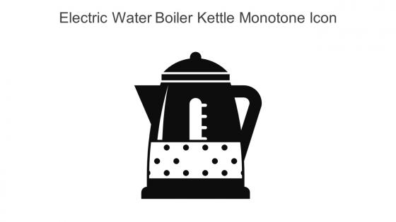 Electric Water Boiler Kettle Monotone Icon In Powerpoint Pptx Png And Editable Eps Format